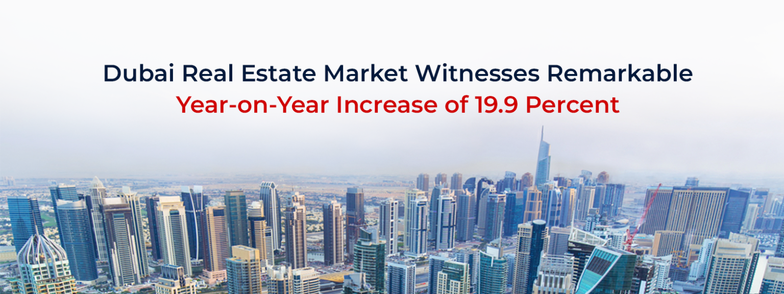 Dubai Real Estate Market Witnesses YOY Increase Of 19.9 Percent